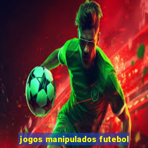 jogos manipulados futebol